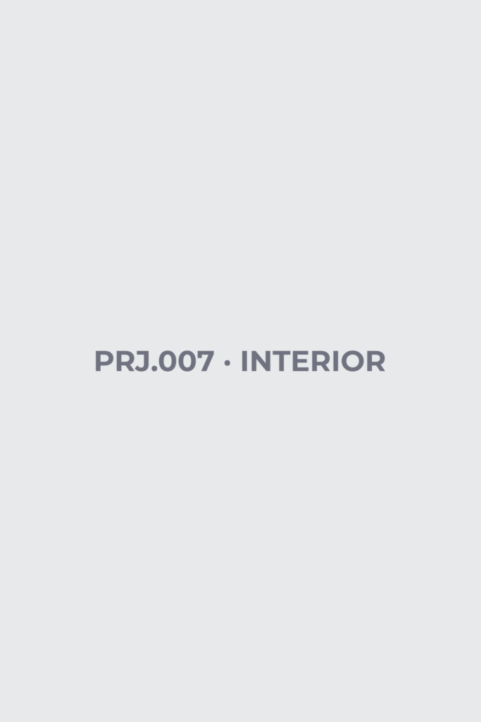 PRJ.007 · 内裝 INTERIOR