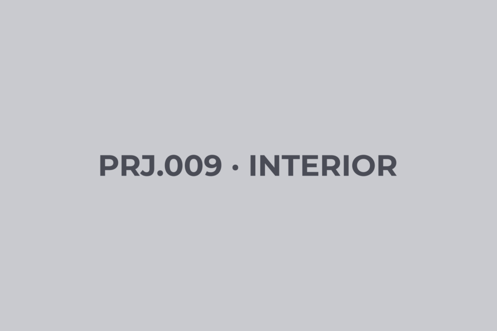 PRJ.009 · 内裝 INTERIOR