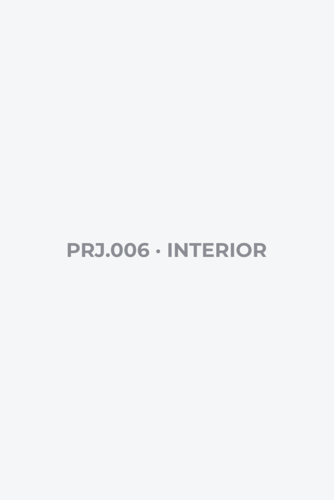PRJ.006 · 内裝 INTERIOR