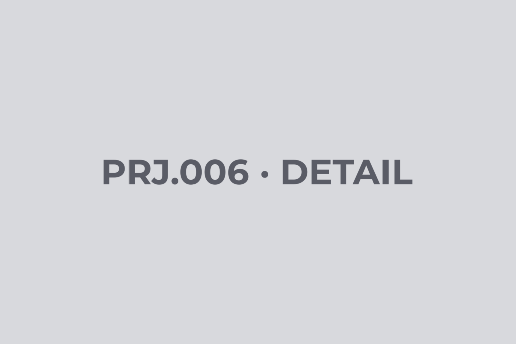 PRJ.006 · 細部 DETAIL